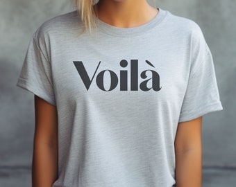 Voilà T-Shirt, French Slogan Tee, Gift for France Lovers