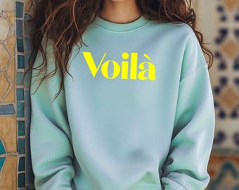 Voilà Sweatshirt, French Slogan Sweater, Gift for France Lovers