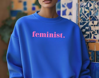 Feminist Sweatshirt Unisex – Minimalist Graphic Pullover – Statement Streetwear