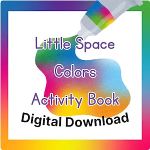 May include: A colorful digital download activity book titled "Little Space Colors Activity Book." The image features a paint tube pouring out a rainbow of colors, with the text in purple and black on a white background.