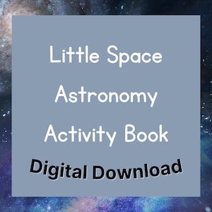 May include: A blue and white digital download activity book for kids about space and astronomy. The text reads "Little Space Astronomy Activity Book Digital Download".
