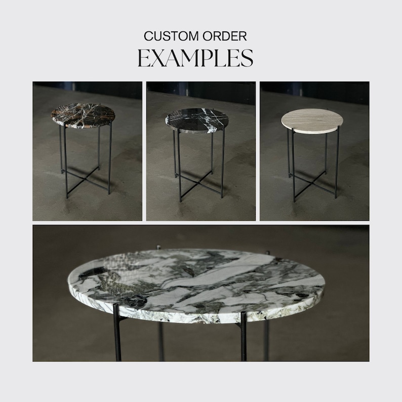 May include: Four examples of round marble table tops with black metal legs. The table tops are in various marble patterns, including black and white, brown and white, and white with gray veins. The text "CUSTOM ORDER EXAMPLES" is at the top of the image.