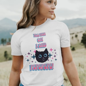 Tell Your Cat I Said &quot;PsPsPsPs!&quot; Funny Shirt, T-Shirt, Tee, Funny Shirt, Cat Shirt, Humorous Shirt, Cat Mom, Cat Dad, Cat Lover Gift