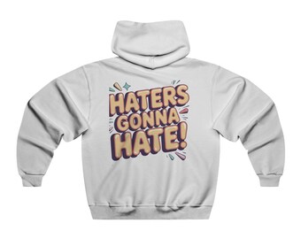 Haters Gonna Hate Nublend Hoodie: Loose Fit Cotton-Poly Sweatshirt