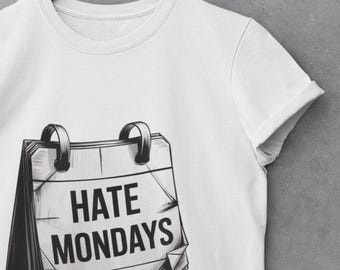 Hate Mondays Unisex T-Shirt, Funny Shirt, Gift for Her, Gift for Him, Casual Wear, Workweek Humor