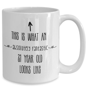 21st birthday gift for her, 21st birthday mug for her, this is what an absolutely fantastic 21 year old looks like mug for her