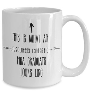 MBA graduation gift for her, This is what an absolutely fantastic MBA graduate looks like mug for her