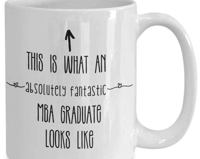 MBA graduation gift for her, This is what an absolutely fantastic MBA graduate looks like mug for her