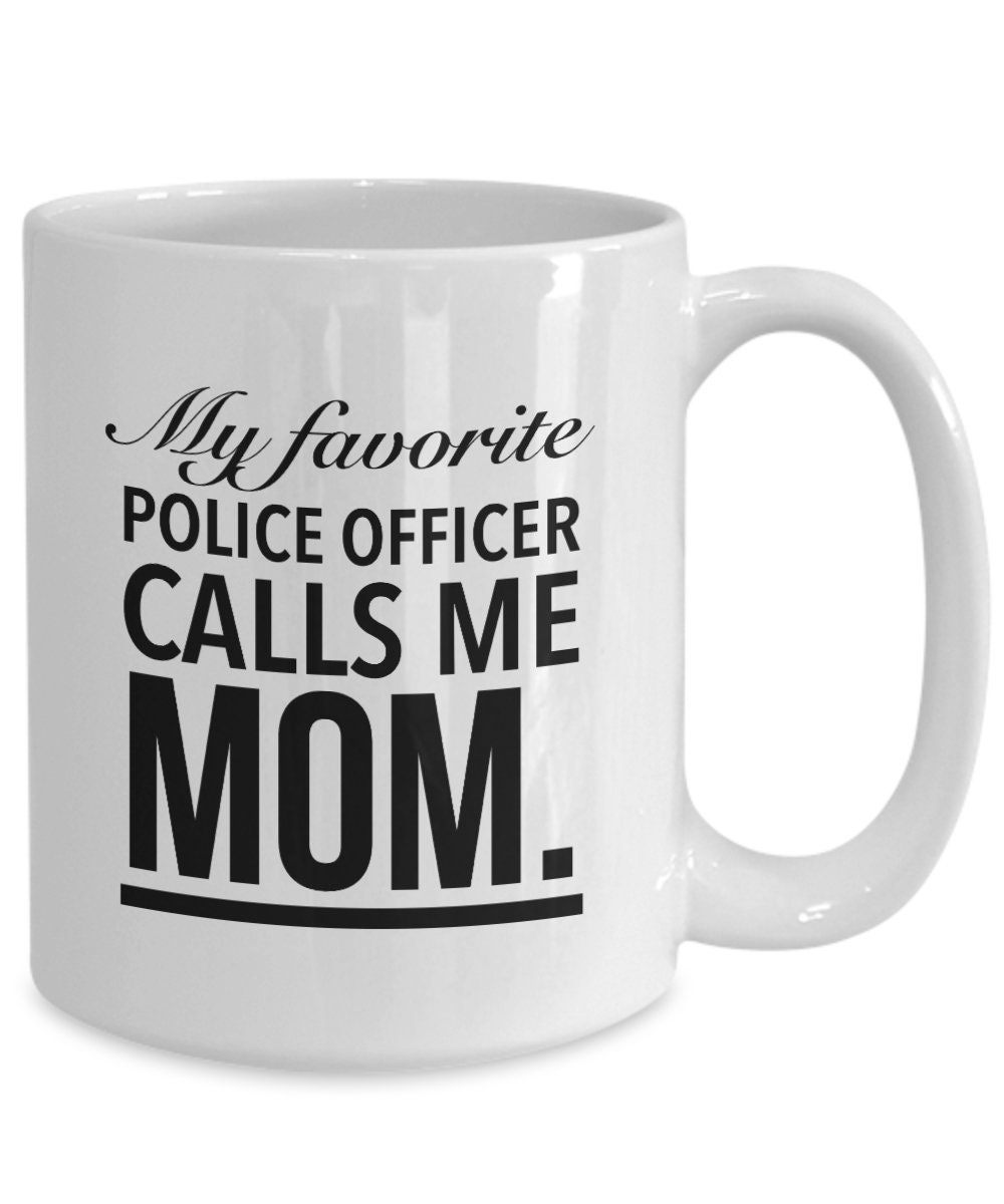 My Favorite Police Officer Calls Me Mom My Favorite Police Officer Calls Me Mom