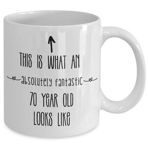 70th birthday gift, 70th birthday gift woman, 70th birthday mug, this is what an absolutely fantastic 70 year old looks like mug for women
