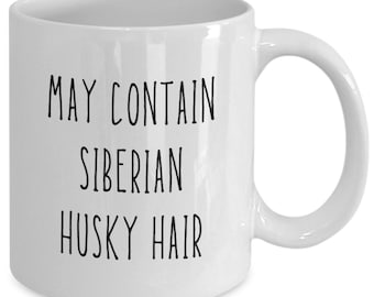 Siberian husky gift mug | May contain siberian husky hair | for him, her | tea, coffee cup | birthday, holiday gift idea