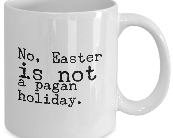 Easter mug | Christian, Catholic Apologist, Pastor, Priest gift idea | Basket stuffer | Tea, coffee cup | No, Easter is not a pagan holiday