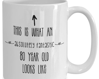 80th birthday gift for women, 80th birthday gift, this is what an absolutely fantastic 80 year old looks like mug for women
