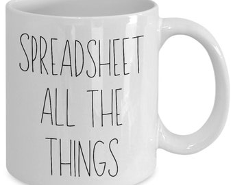 Accountant Gift Idea | Cpa, Coworker Gift | Spreadsheet All The Things | Spreadsheet Mug | Coffee, Tea Cup