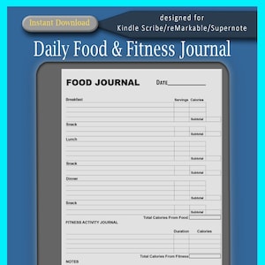May include: A black and white printable daily food and fitness journal with sections for breakfast, lunch, dinner, snacks, and fitness activity. The journal is designed for use with Kindle Scribe, reMarkable, and Supernote.