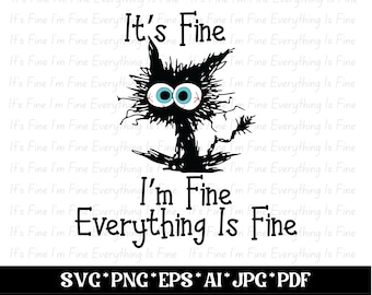 It's fine I'm fine everything is fine SVG, It's fine I'm fine PNG, It's fine cat SVG, I am fine Svg, Everything is fine cat Svg Png digital