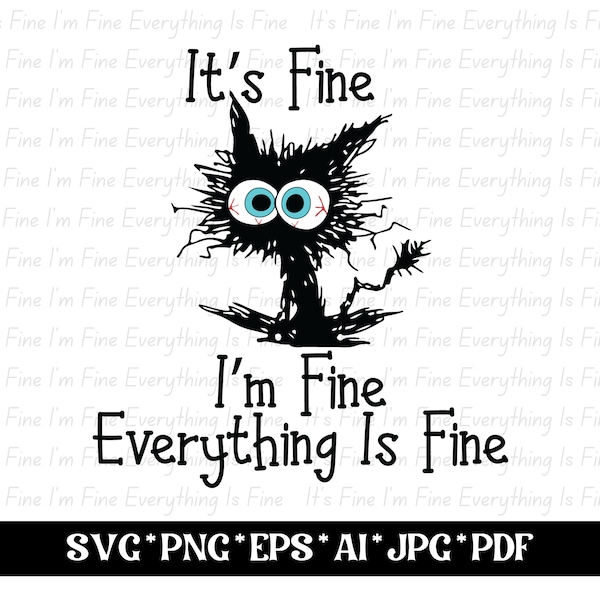 It's Fine I'm Fine Everything Is Fine SVG, Black Crazy Cat It's Fine SVG, Funny Cat I am Fine svg, Im Fine Svg Png Eps Ai Jpg Pdf Digital