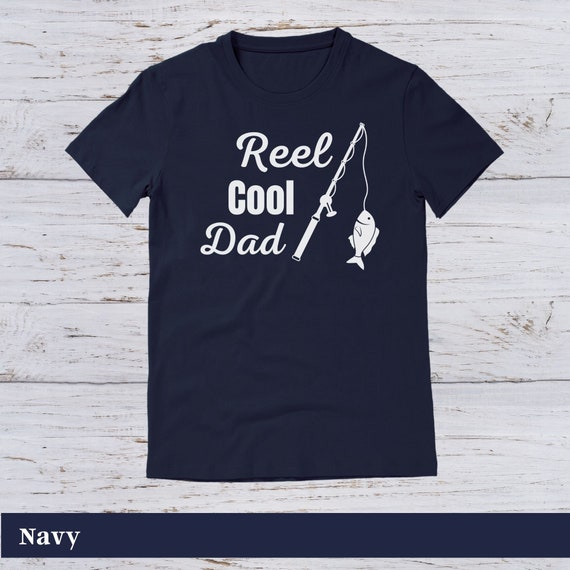Fishing Shirt for Dad, Fishing Gift for Dad, Funny Fishing Shirt, Reel Cool  Dad Shirt, Fly Fishing Gift, Fishing Lure, Fish Shirt 