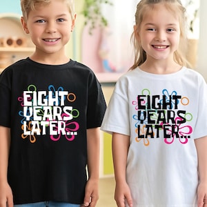 Eight Years Later Shirt, Eight Birthday Shirt, Funny 8th Birthday Shirt, Humorous Birthday Shirt, Birthday Humor Shirt, Eight is Great Shirt