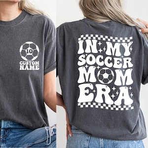 Custom Soccer Mom Shirt, Comfort Colors In My Soccer Mom Era Shirt, Soccer Name Shirt, Soccer Mom Lover Shirt, Soccer Mom Tee, Soccer Number