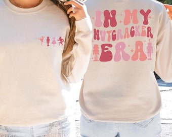 In My Nutcracker Era Sweatshirt, Christmas Gift for Mom, Nutcracker Ballet Sweater, Funny Christmas Hoodie, Cute Christmas Holiday Sweater