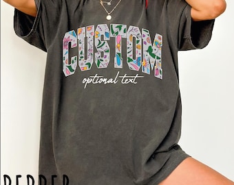 Comfort Colors Floral Custom Text T-Shirt, Personalized Name Shirt, Custom Kids Name, Gifts For Her, Customized Shirt For Woman, Custom Logo