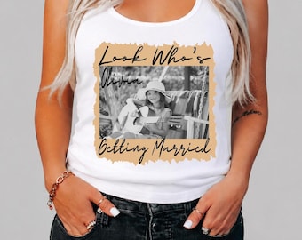 Look Who's Getting Married Tank Top, Personalized Bride Photo Vneck, Custom Bachelorette Racerback