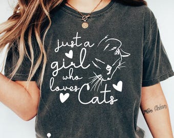 Just A Girl Who Loves Cats Shirts, Comfort Colors Cat Lover Tshirt, Girl And Cat Tee, Cute Cat Tshirt, Gift for Cats Lovers, Pet Lover Gift
