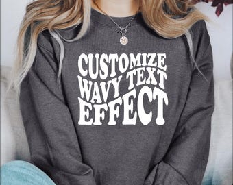 Custom Text Sweatshirt, Personalized WavyText Sweatshirt, Custom Retro Text Sweater, Custom Text Sweatshirt, Concert Sweatshirt