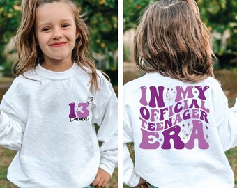 Custom In My Official Teenager Era Sweatshirt, Teenager Era Hoodie, Personalized Birthday Girl Shirt, 13 Years Old Girl, Birthday Gift, BP