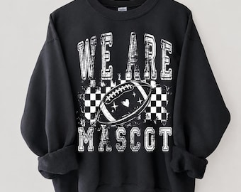 Personalized We Are Mascot Sweatshirt, Custom Football Mascot Sweater, Game Day Spirit Pullover