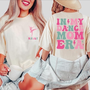 Custom Dance Mom Shirt, Comfort Colors In My Dance Mom Era Shirt, Your Name Tshirt, Dance Lover Shirt, Dance Mom Tee, Dancing Master Tee, BP