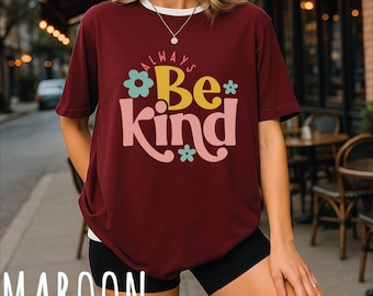 Always Be Kind Shirt, Kindness Tshirt, Retro Be Kind Shirt, Christian Tshirt, Inspirational Quotes Tee, Positive Shirt, Motivational Shirt