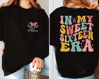 Custom In My Sweet 16 Era Sweatshirt, 16th Birthday Sweater, In My Sweet Sixteen Era Sweatshirt, Girls Birthday Party Hoodie, Bday Gifts, BP