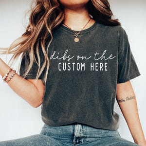 Dibs On The Shirt, Custom Dibs Shirt, Custom Shirt, Personalized Shirt, Dibs On The Custom, Funny Tshirt, Gift For Custom Shirt, Custom Text