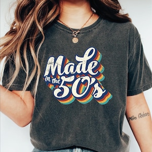 Made In The Fifties Tshirt, Made In The 50s Shirt, Over 70 Years Tshirt, Fifties Born Tee Shirt, Grandpa Shirt, Grandma Shirt, 50s Vibes Tee