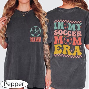Custom Soccer Mom Shirt, Comfort Colors In My Soccer Mom Era Shirt, Soccer Name Shirt, Soccer Mom Lover Shirt, Soccer Mom Shirt, BP