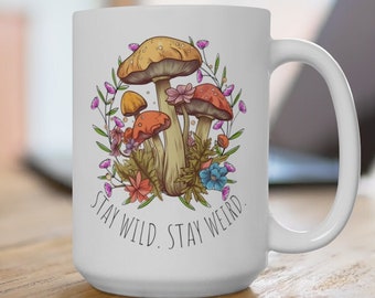 Mushroom Mug, Cottage core wildflower, stay wild, stay weird, Mushroom Decor, Cottage Core Mug, Mushroom Gift, Gift for