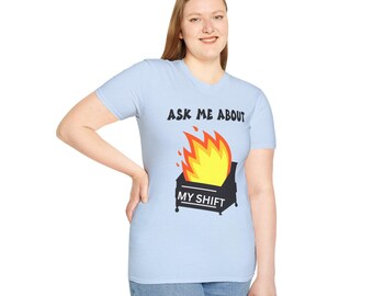 Dumpster Fire Funny Shift Work T-Shirt, Gift for Coworkers, Casual Tee, Humor Top, Workplace Clothing, Funny Gift for Her/Him