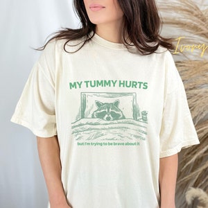 My tummy hurts shirt, racoon tummy hurts tshirt, funny racoon tee for her, funny racoon shirt for him, comfort colors, unisex tshirt