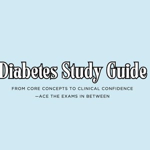 May include: Diabetes Study Guide: From Core Concepts to Clinical Confidence - Ace the Exams in Between