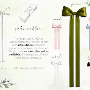 May include: Satin ribbon in various colors, including green, pink, white, blue, and black. The ribbon is 4 cm wide and 1000cm (393.7 inches) long. Additional colors are available. Text on the image reads "satin ribbon".