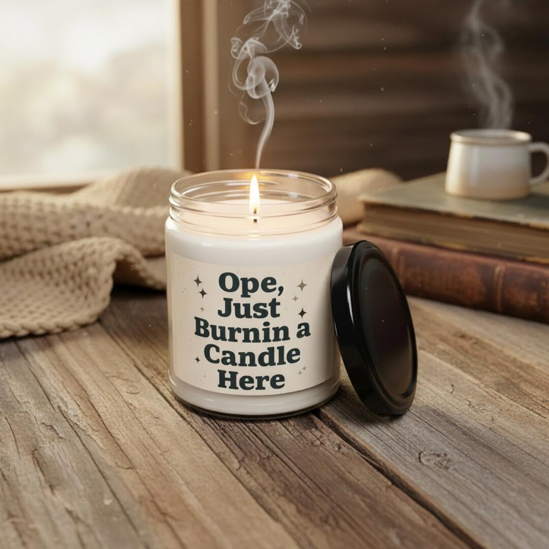 Ope Just Burnin a Candle Here 9 Oz Midwest Soy Candle Funny Candle ...