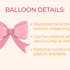 May include: A pink bow-shaped balloon, measuring 41 inches, is displayed against a light background. The text "BALLOON DETAILS:" is at the top. The balloon can be inflated with a hand pump or helium.