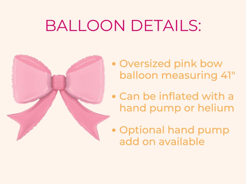May include: A pink bow-shaped balloon, measuring 41 inches, is displayed against a light background. The text "BALLOON DETAILS:" is at the top. The balloon can be inflated with a hand pump or helium.