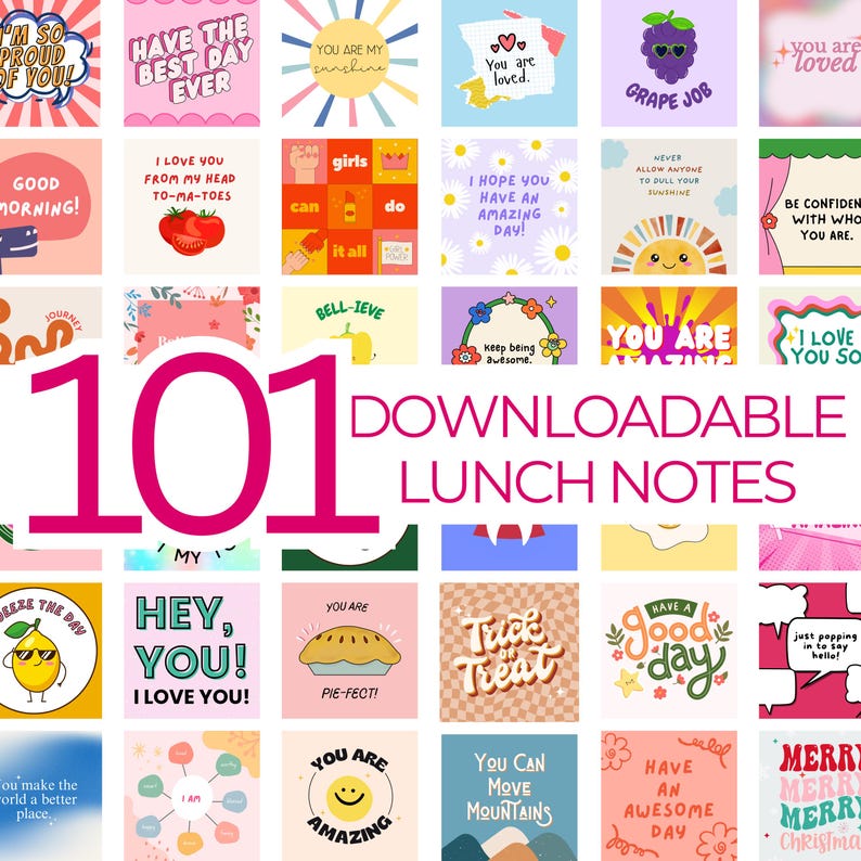 May include: A collage of 101 colorful and illustrated lunch notes with positive messages. The notes feature various designs, including hearts, flowers, fruit, and cartoon characters. The text on the notes includes phrases like "Have the best day ever", "You are loved", and "Good morning!"