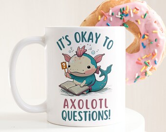 Es ist in Ordnung für Axolotl Fragen Becher, süße Salamander Kaffeetasse, Geschenk für Wissenschaftslehrer, Geschenk für sie, Axolotl Liebhaber, Natur, Kawaii Tier