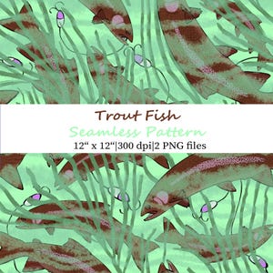 May include: A seamless pattern featuring brown and green trout fish swimming among green aquatic plants and purple fishing lures on a light green background. The text reads Trout Fish Seamless Pattern 12" x 12"|300 dpi|2 PNG files.