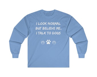Dog Lover Long Sleeve Tee: I Talk To Dogs Gift