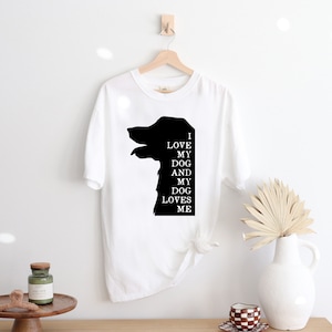 Must Love Dogs Apparel - I Love My Dog And My Dog Loves Me Shirt for Trendy Dog Moms and Dads